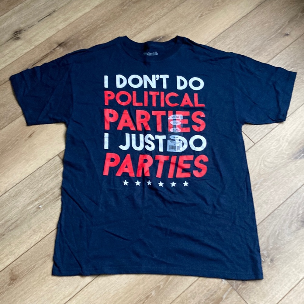 WALNUT & 39TH MENS I Don’t Do Political Parties I Just Do T-SHIRT SIZE L…